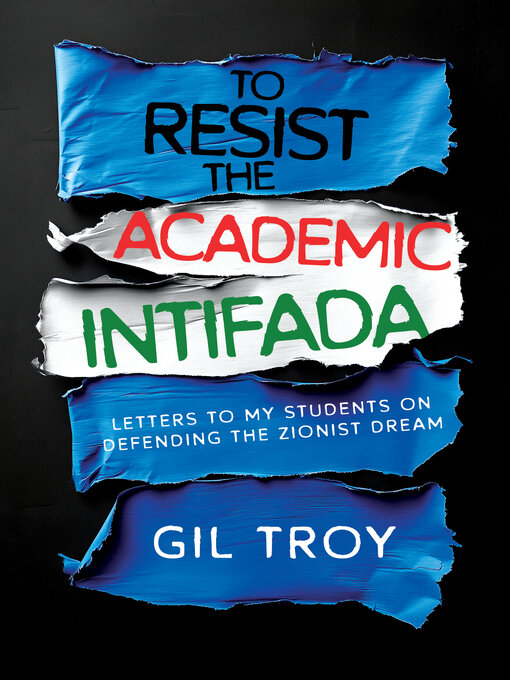 Title details for To Resist the Academic Intifada by Gil Troy - Wait list